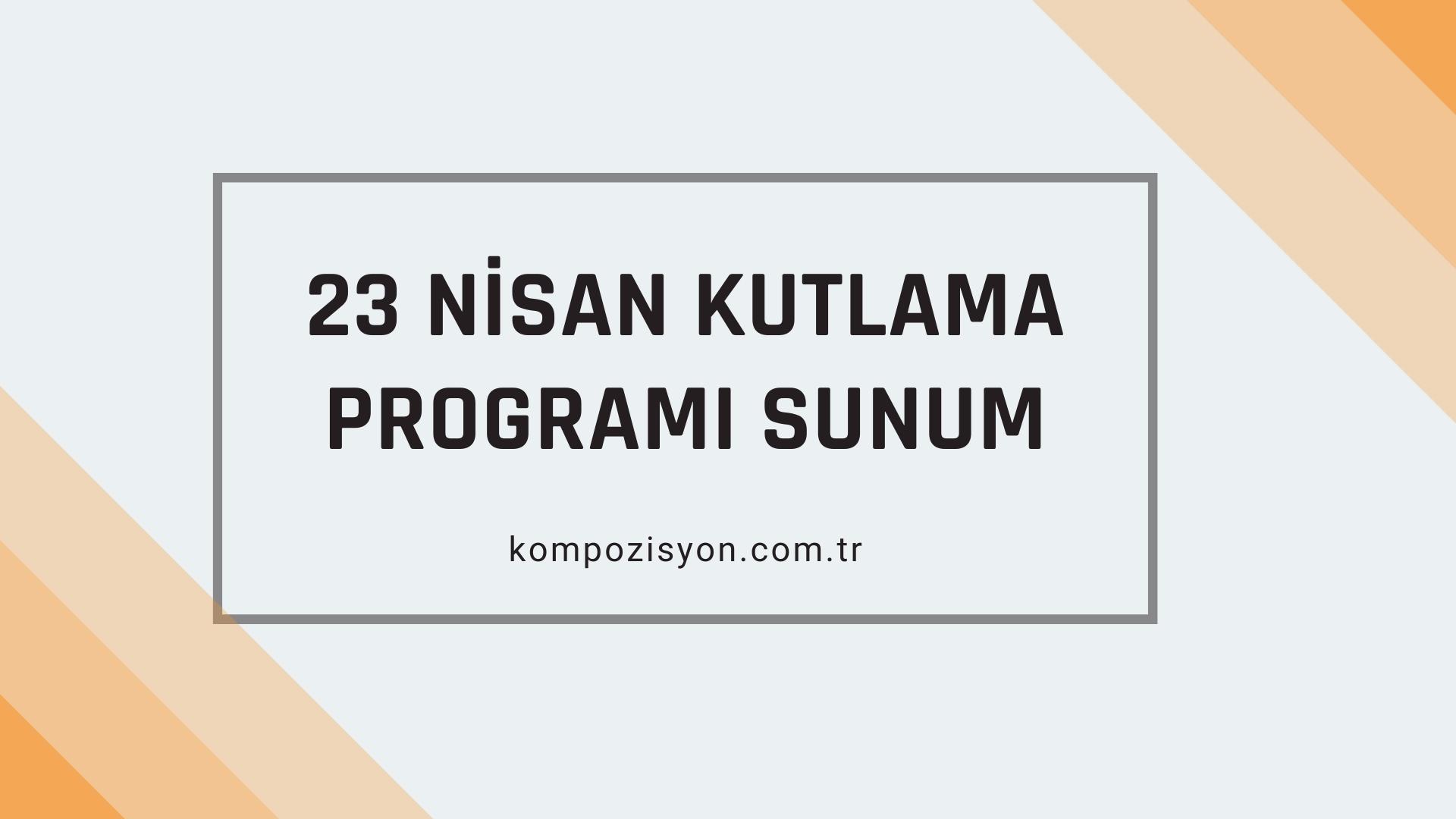 23 Nisan Kutlama Program Sunum Metni