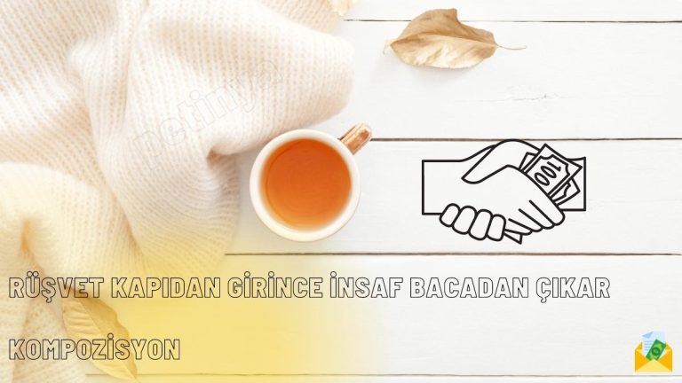 Rüşvet Kapıdan Girince İnsaf Bacadan Çıkar Kompozisyon